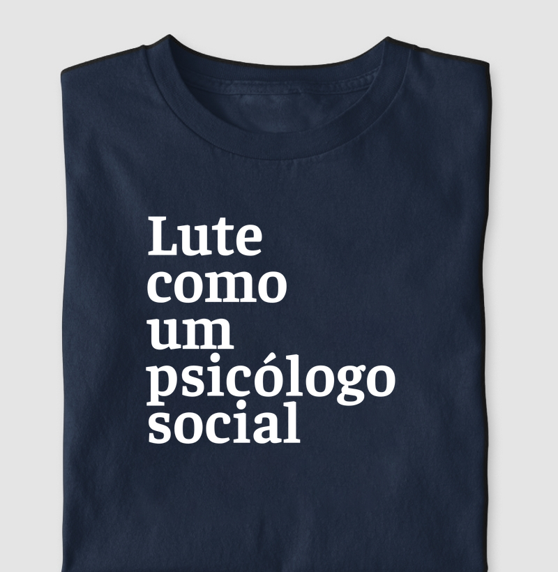 Lute como um psicólogo social - Camiseta