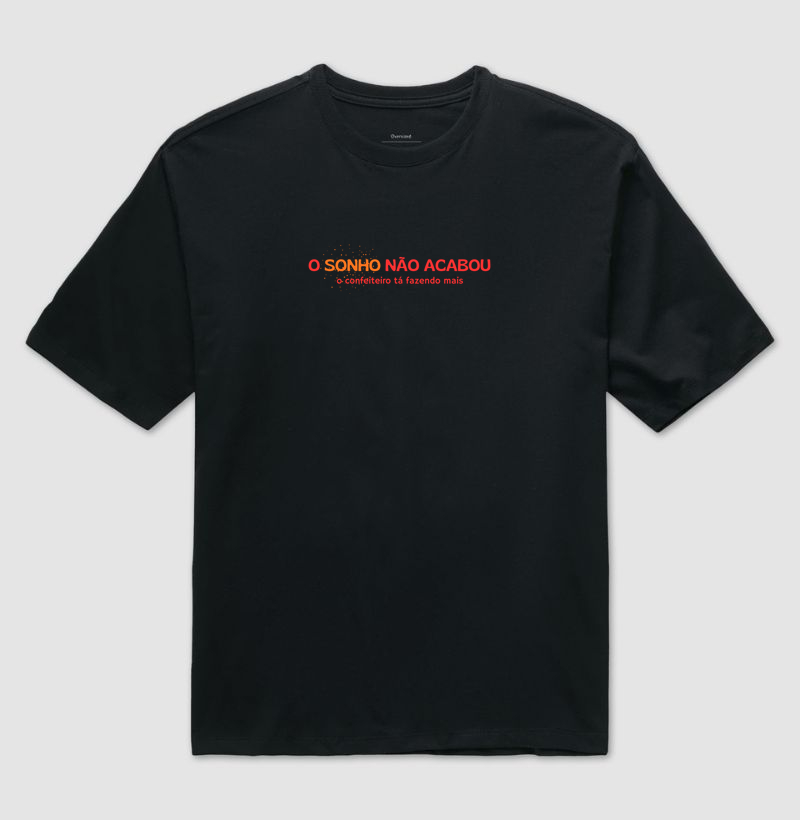 o sonho não acabou - Camiseta Oversized