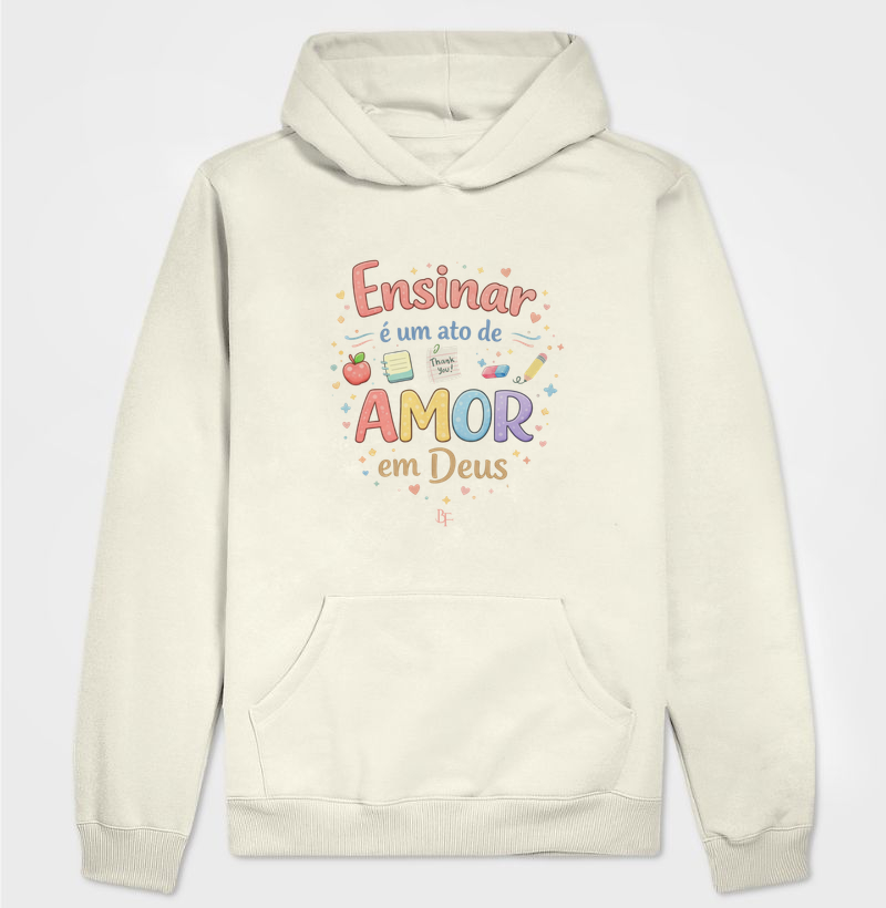 Ensinar é um ato de amor em Deus - Hoodie Moletom