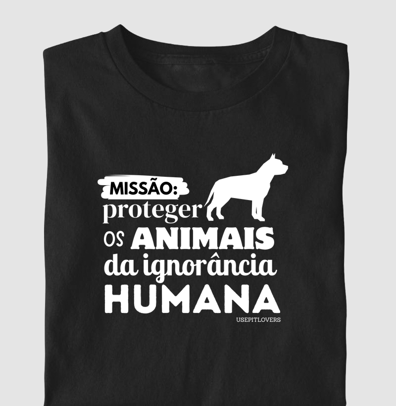 MISSÃO: PROTEGER OS ANIMAIS DA IGNORÂNCIA HUMANA