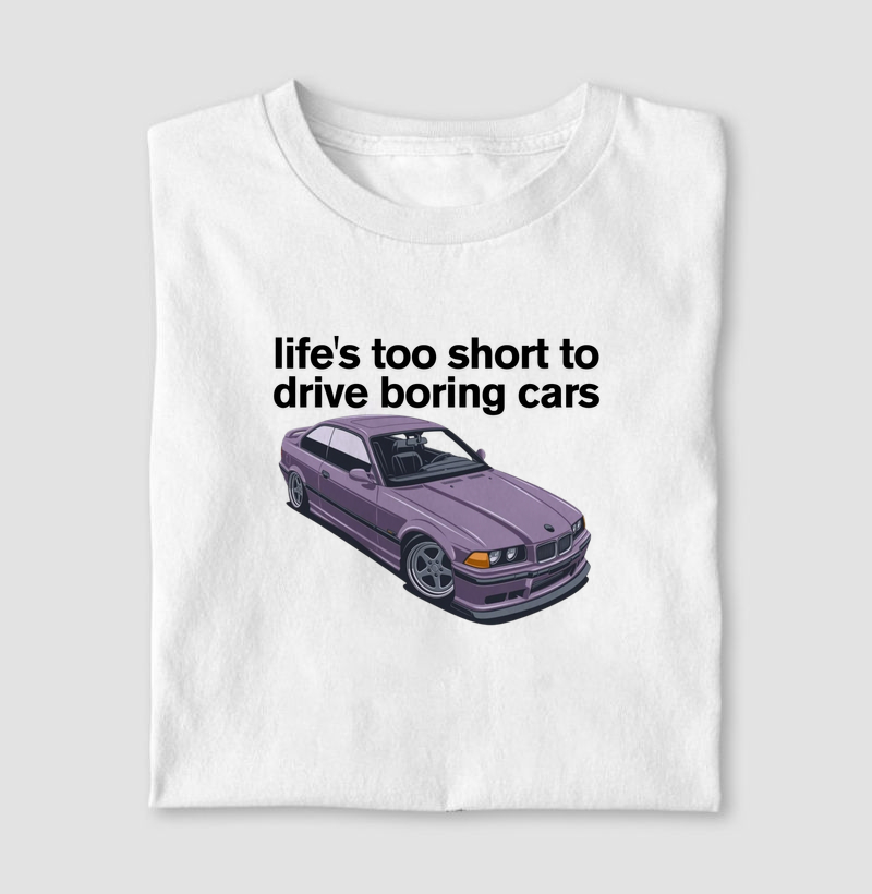 Life's too short to drive boring cars