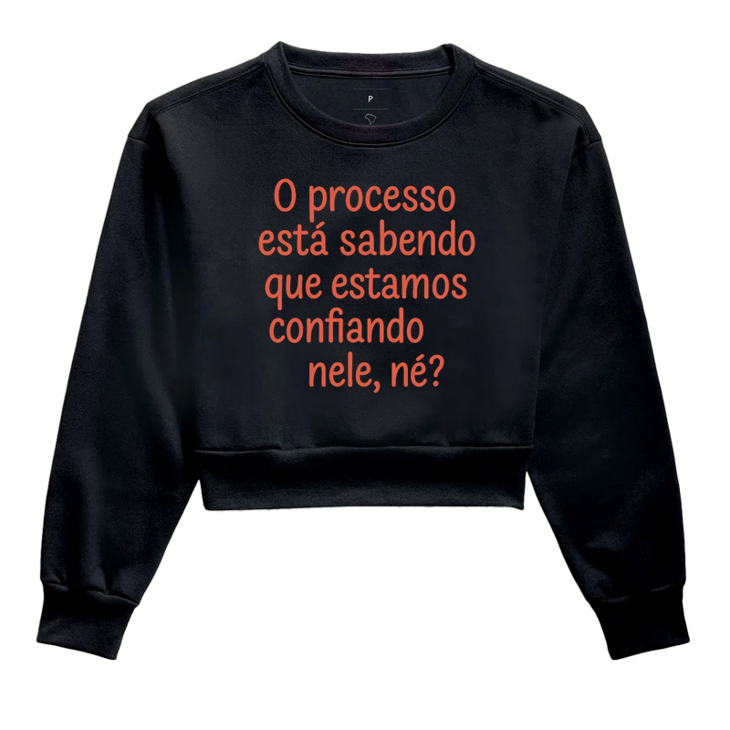 O processo está sabendo que estamos confiando nele, né?