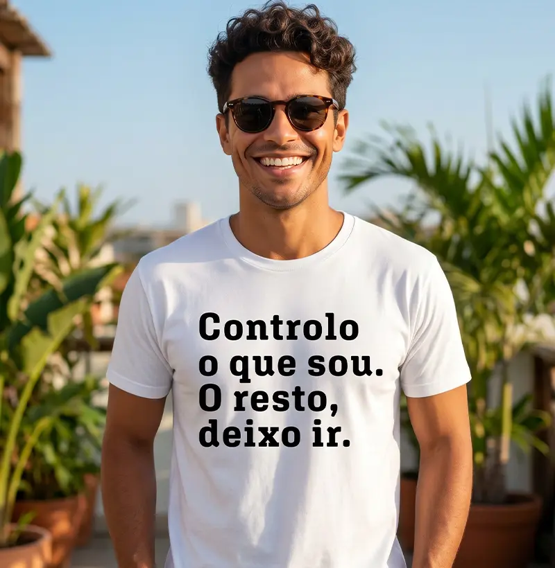 Controlo o que sou. O resto deixo ir.