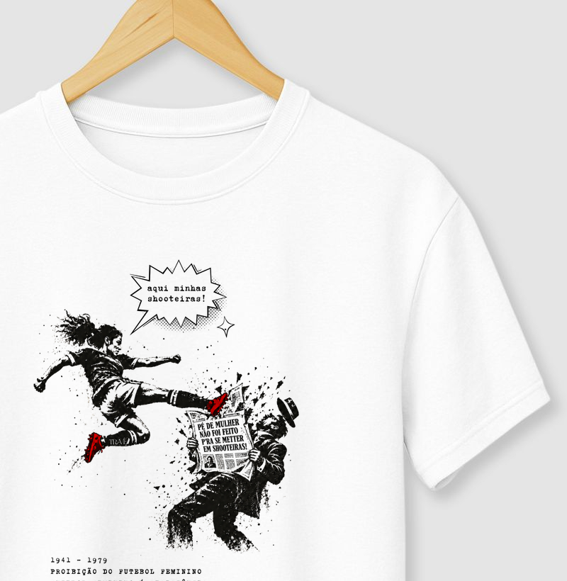 Chuteiras, sim. - Camiseta