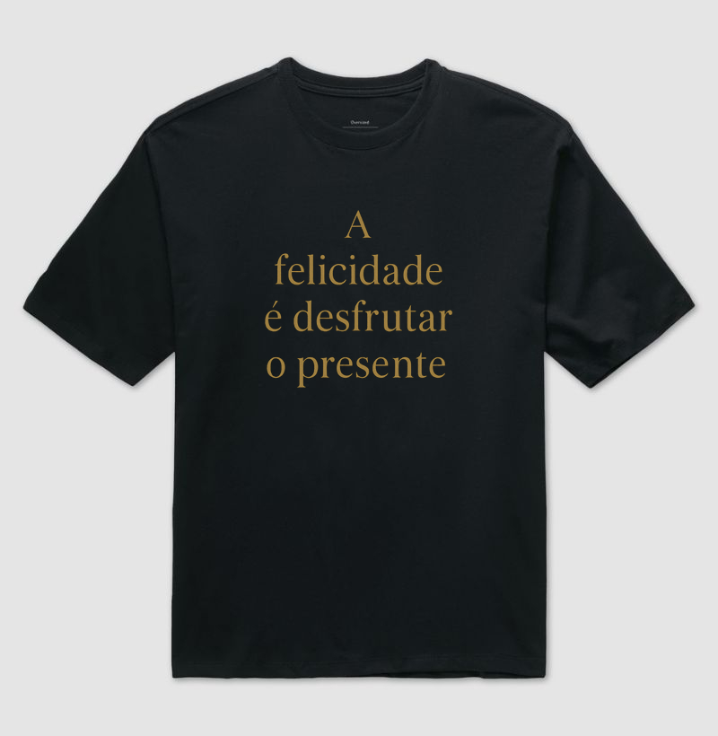 Camiseta "Felicidade Estoica" – O Poder de Viver o Agora