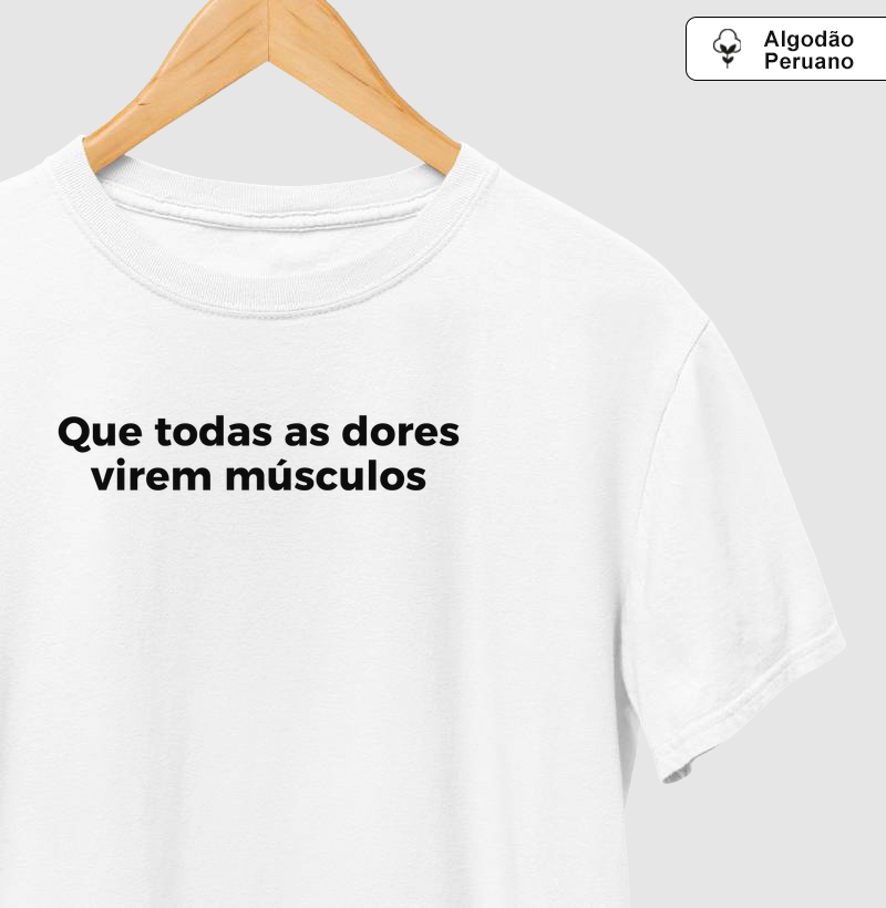 Que todas as dores virem músculos