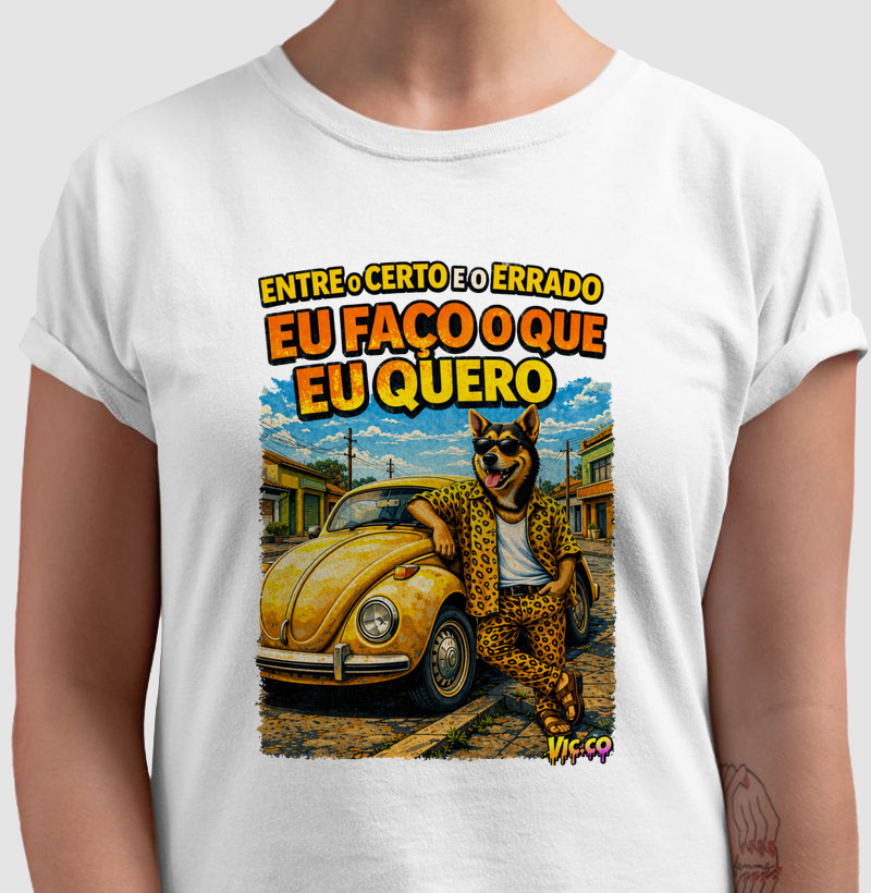 Entre o certo e o errado eu faço o que eu quero