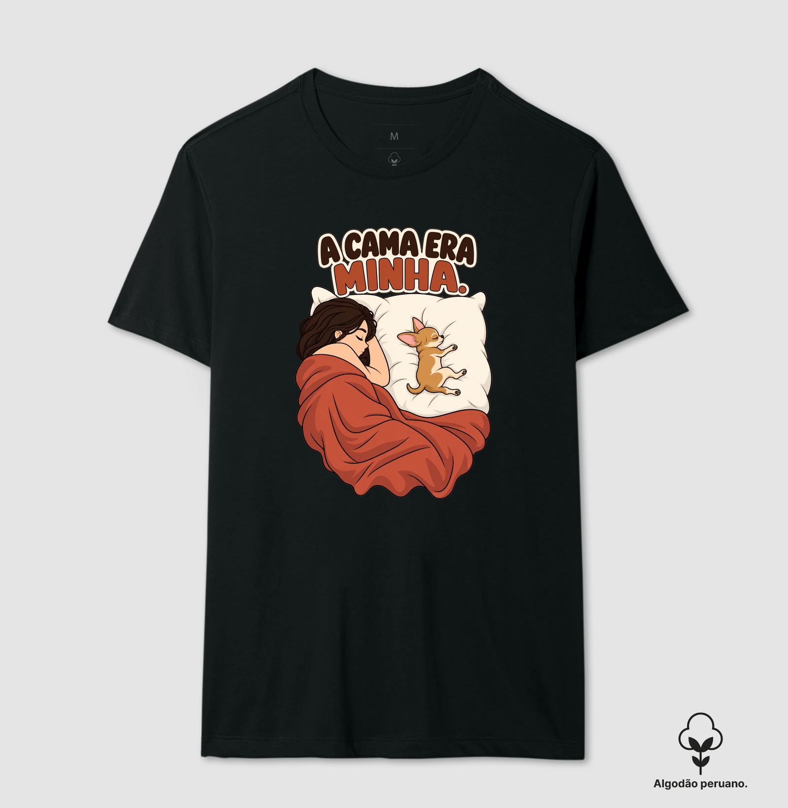 A cama era minha 02 - Camiseta Algodão Peruano