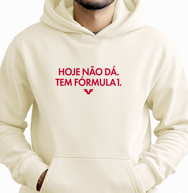 Moletom Hoddie Hoje não dá. Tem Fórmula 1 