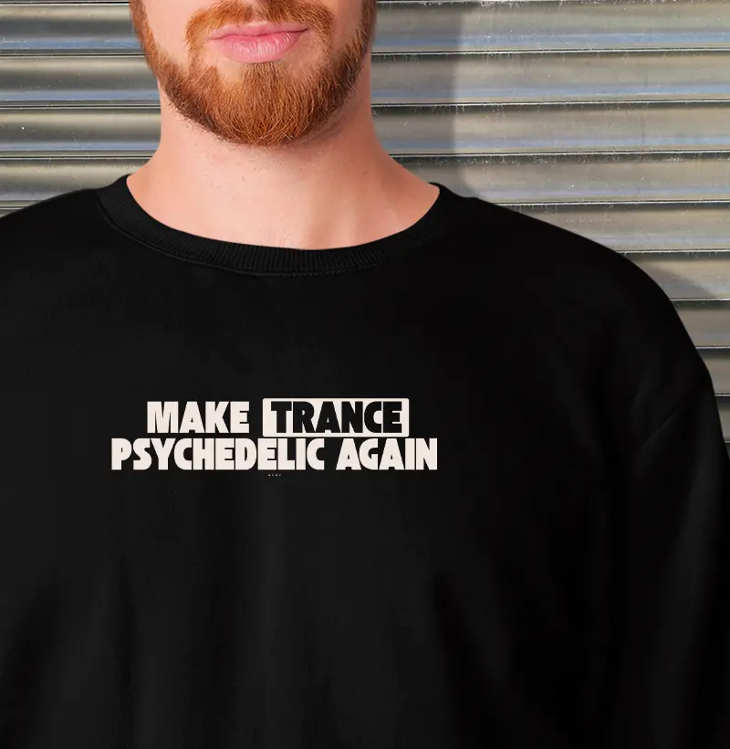 MAKE TRANCE PSYCHEDELIC AGAIN