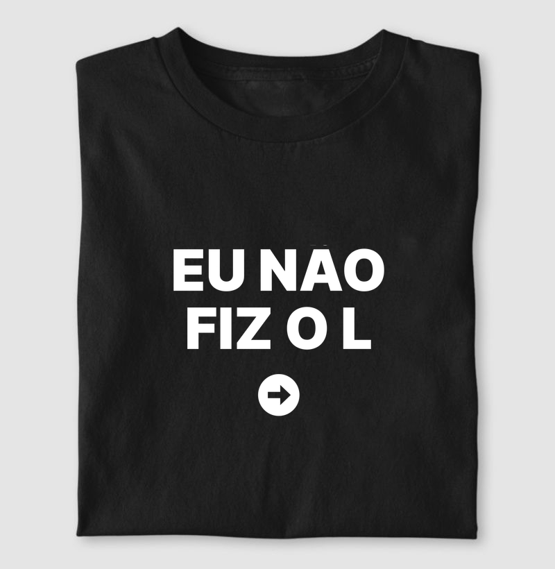 Camiseta Eu não fiz o L