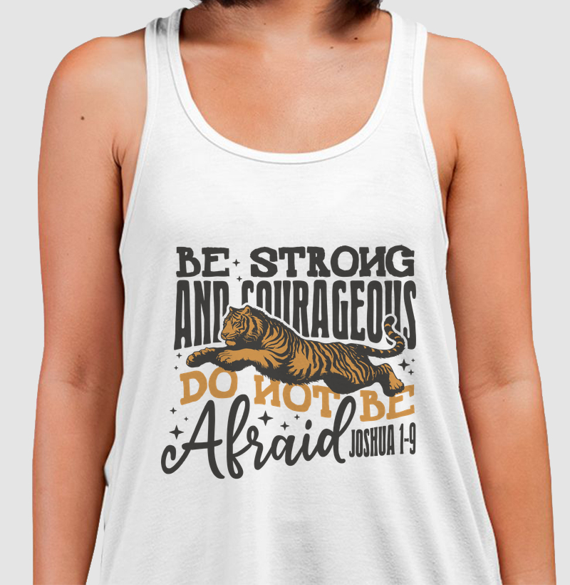 Be Strong and Courageous