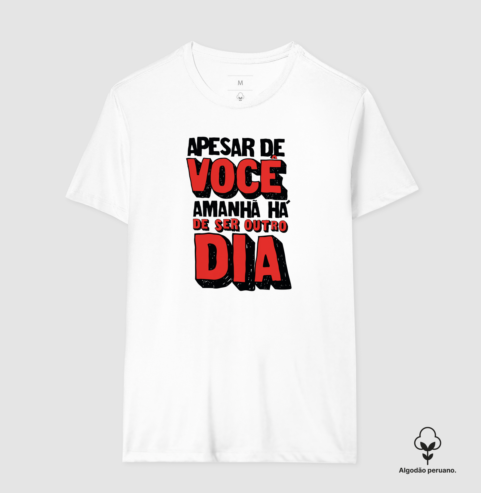 Apesar de você - Camiseta Algodão Peruano