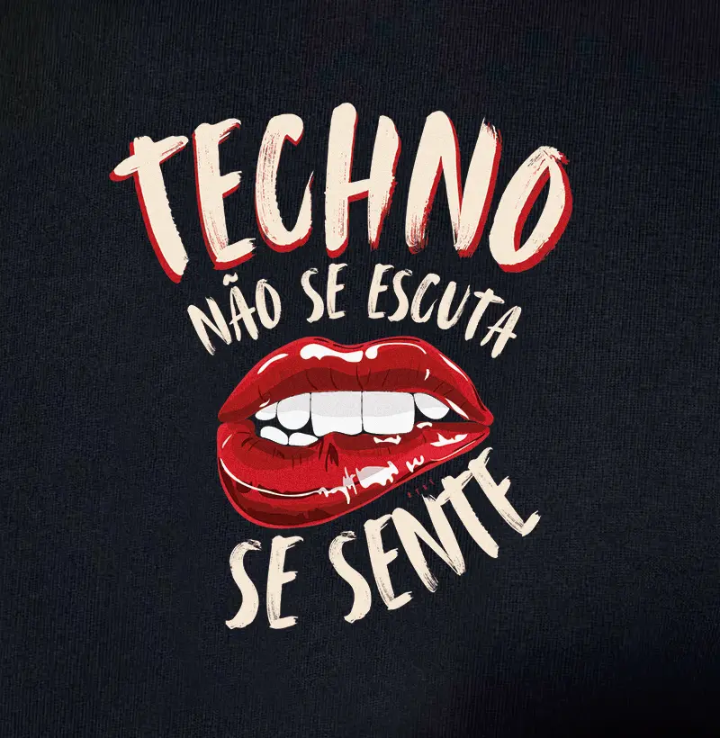 TECHNO NÃO SE ESCUTA SE SENTE