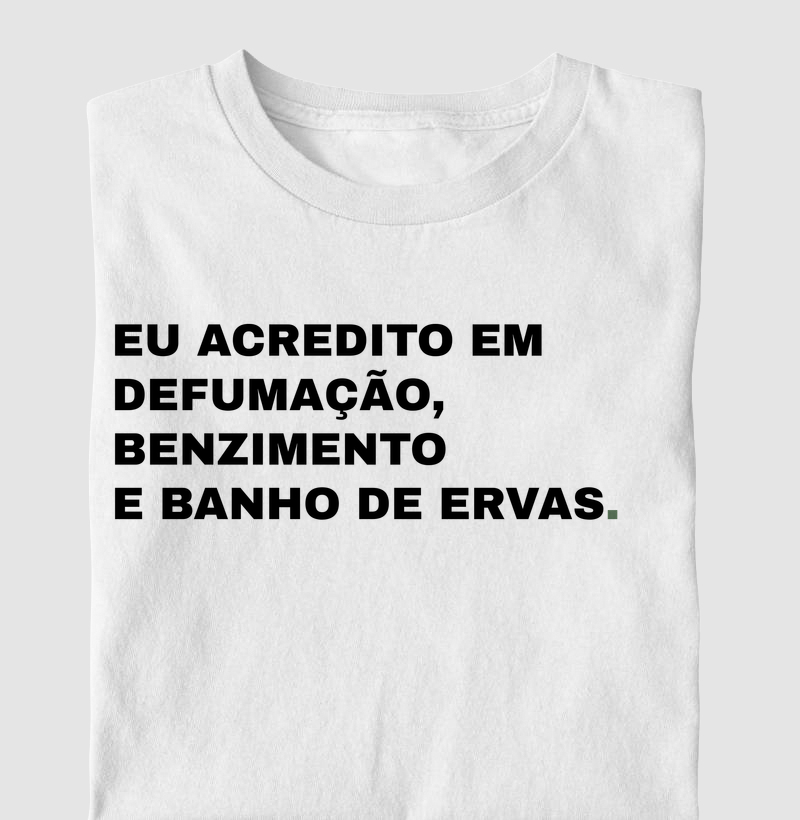 Eu Acredito Em Defumação, Benzimento E Banho De Ervas