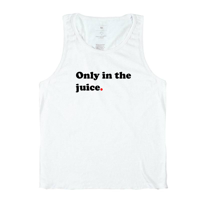 Only in the Juice