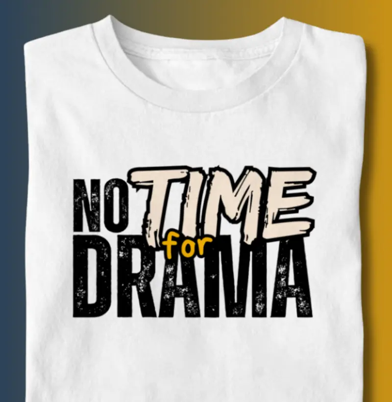 NOT TIME FOR DRAMA