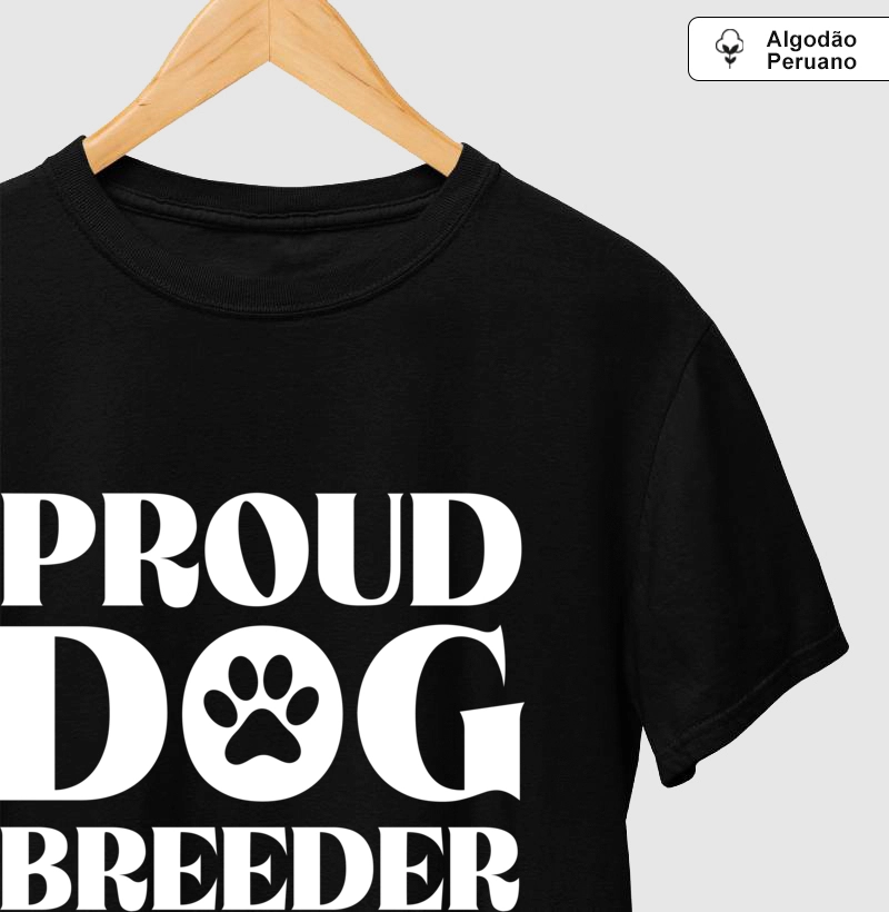 Camiseta Algodão Peruano Proud Dog Breeder