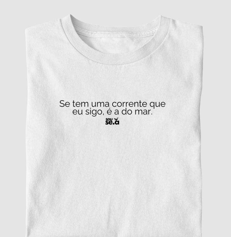 Se tem uma corrente que eu sigo, é a do mar.