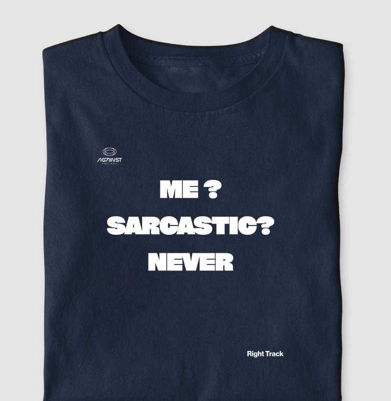ME SARCASTIC NEVER 