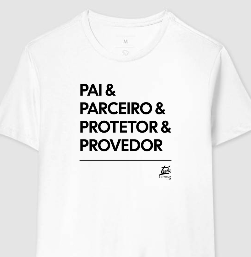 Camiseta Pai & Parceiro & Protetor & Provedor - Algodão Premium 