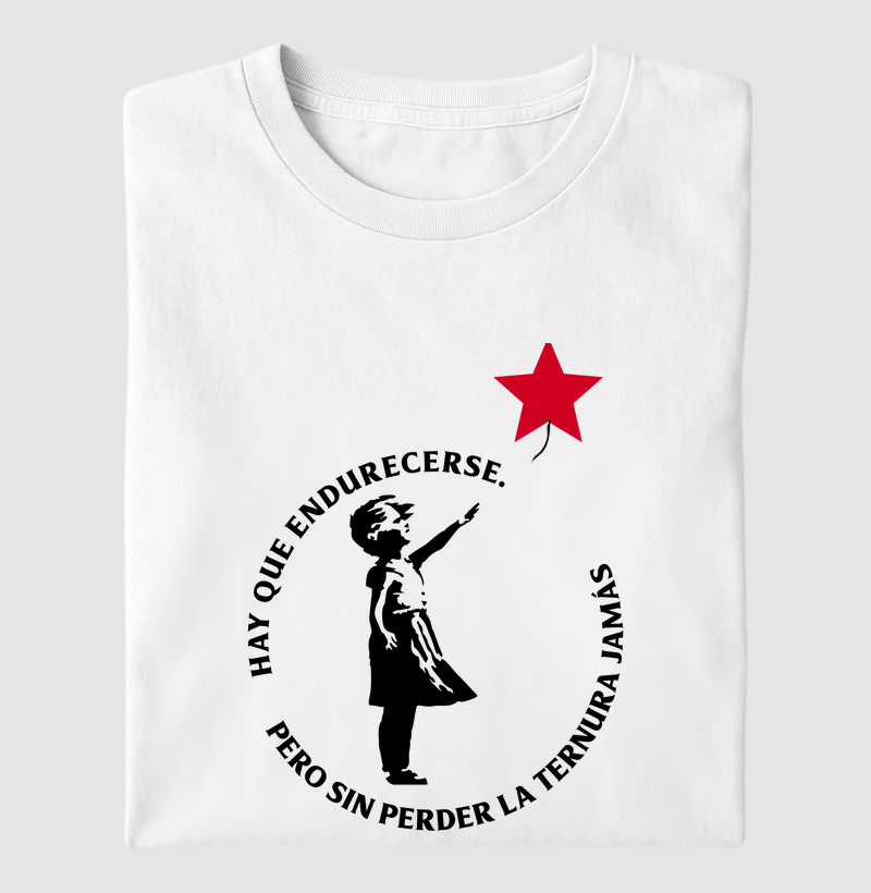 Hay que endurecerse, pero sin perder la ternura jamás