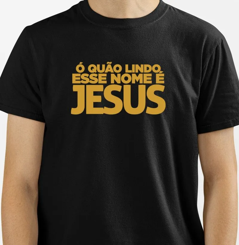 Camiseta O quão lindo esse nome é Jesus ouro qualidade Reserva