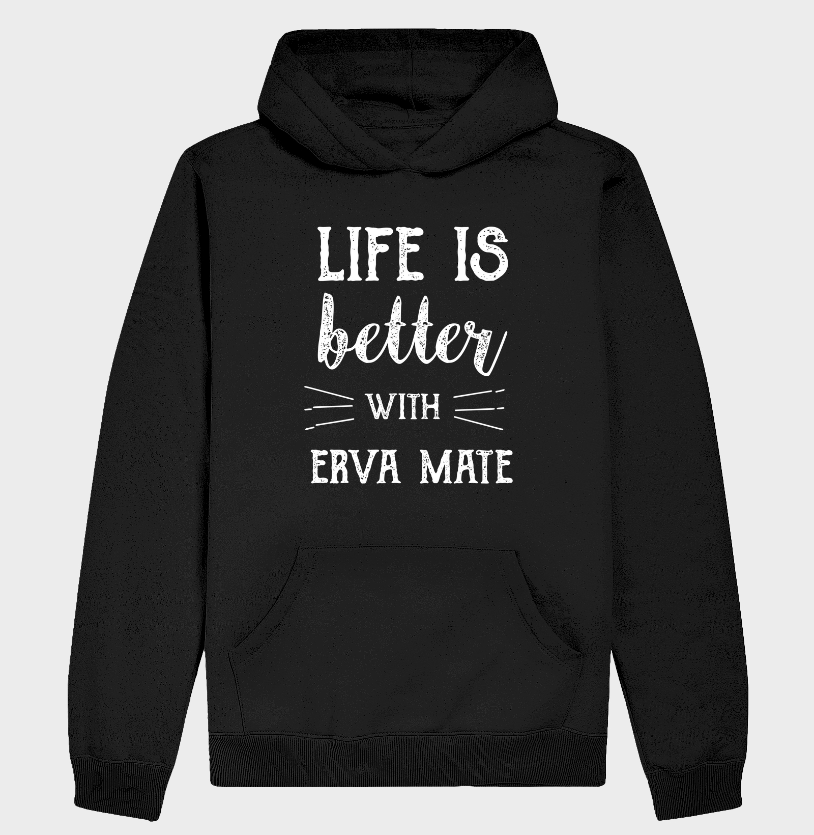 Life Is Better With Erva Mate