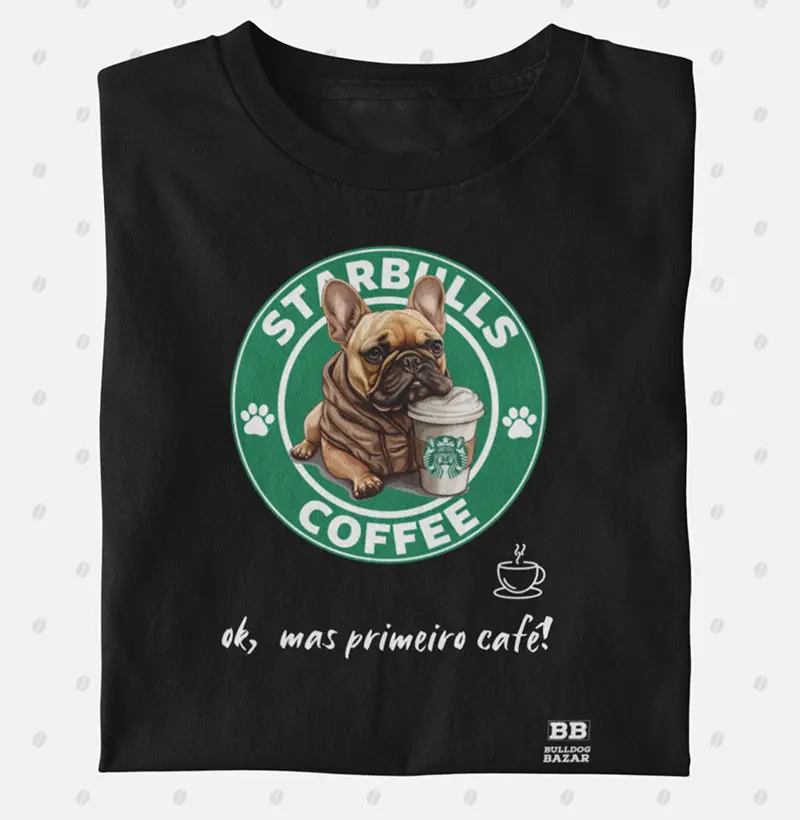 Camiseta Bulldog Frances "Primeiro café!"