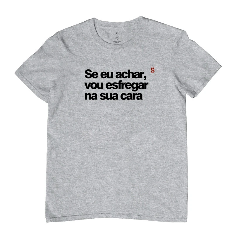 Se eu achar, vou esfregar na sua cara