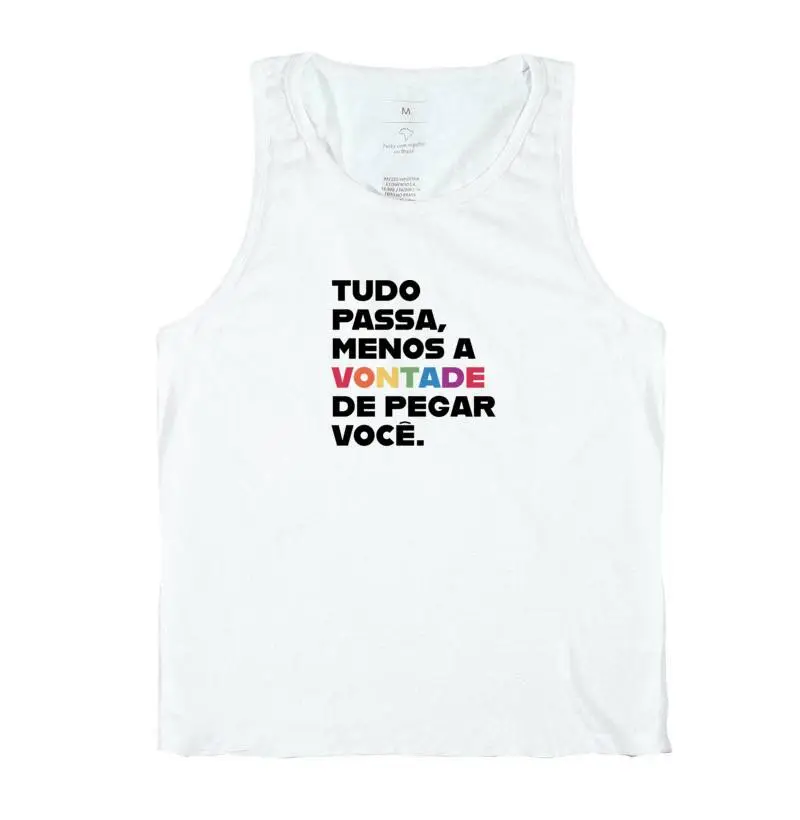 Tudo passa, menos a vontade de pegar você.