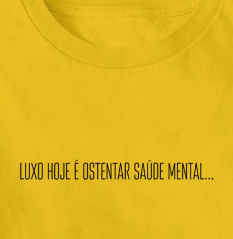 LUXO HOJE É OSTENTAR SAÚDE MENTAL...