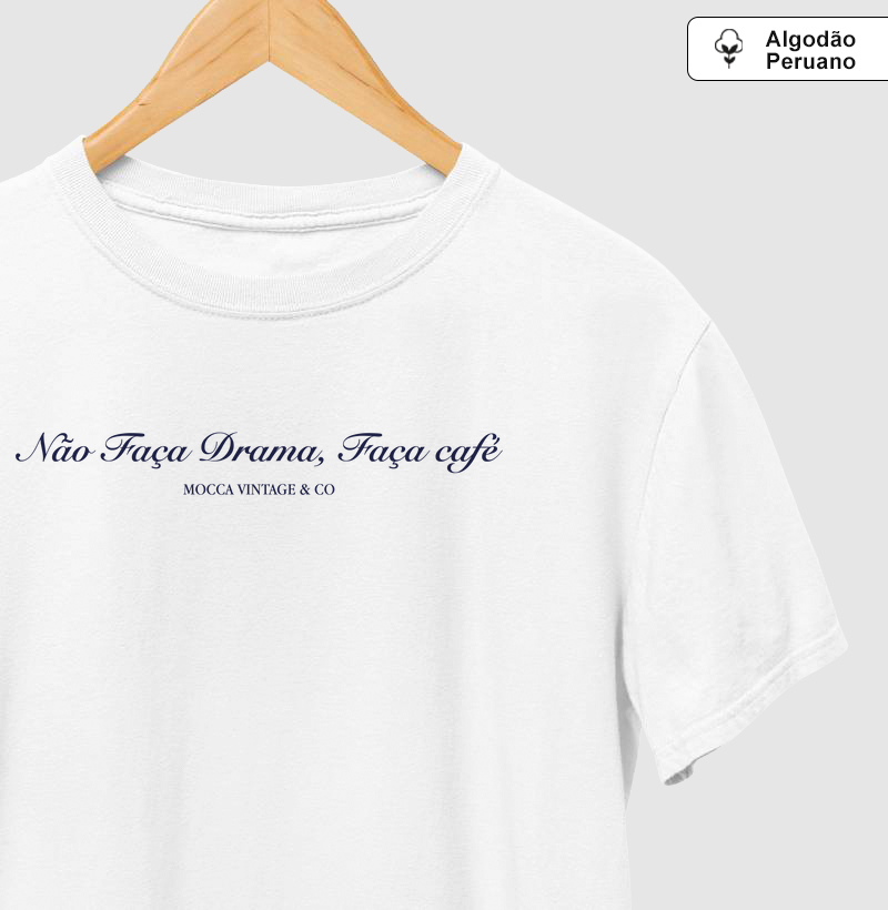 ALGODÃO PERUANO - Não faça drama, faça café - FRASE