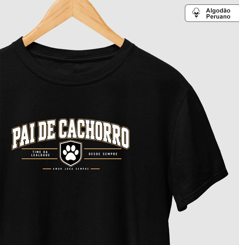 Pai de Cachorro | Pai é Quem Cria (Edição Amor em 4 Patas) - Camiseta Algodão Peruano