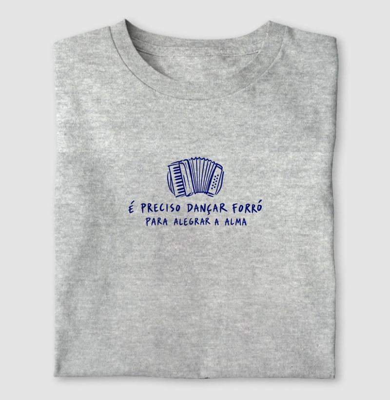 Dançar forró alegra a alma - Camiseta