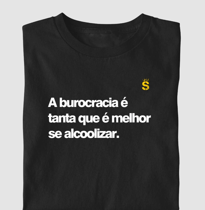 A burocracia e tanta que e melhor se alcoolizar