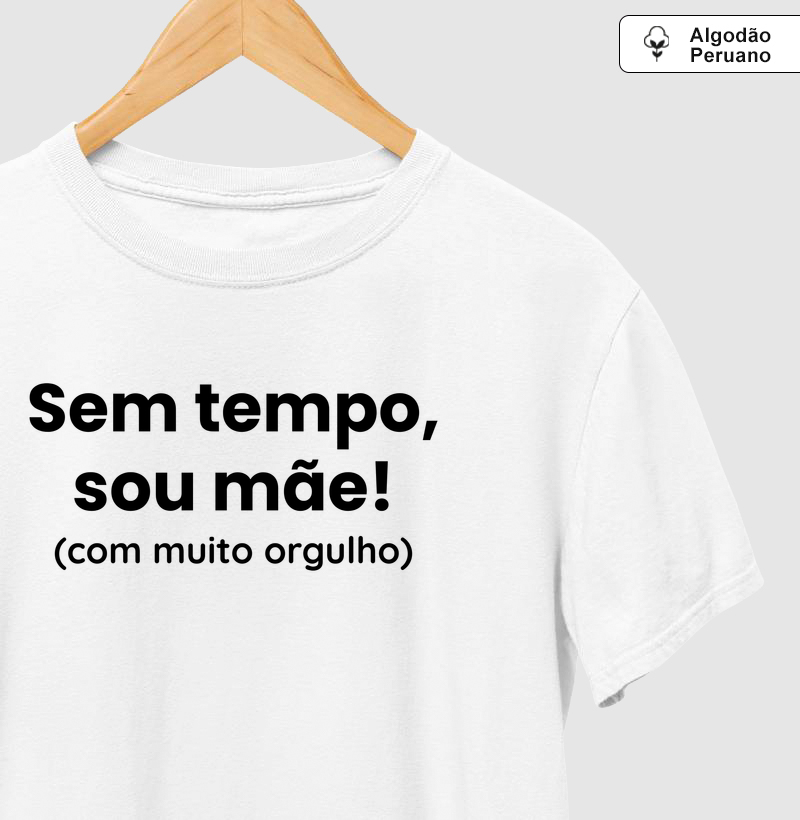 Sem tempo, Sou Mãe. Com muito Orgulho