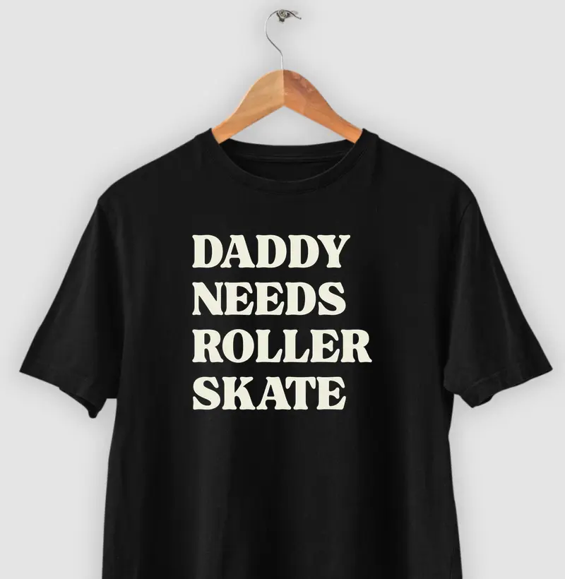 Daddy Needs Roller Skate