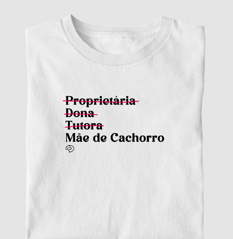 Proprietária - Dona - Tutora - Mãe de Cachorro