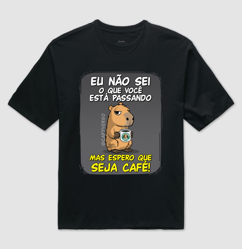 Camiseta Capivara Seja Café - Camiseta Oversized
