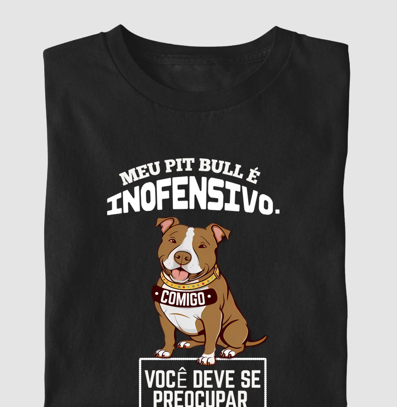 MEU PIT BULL É INOFENSIVO. COMIGO VOCÊ DEVE SE PREOCUPAR