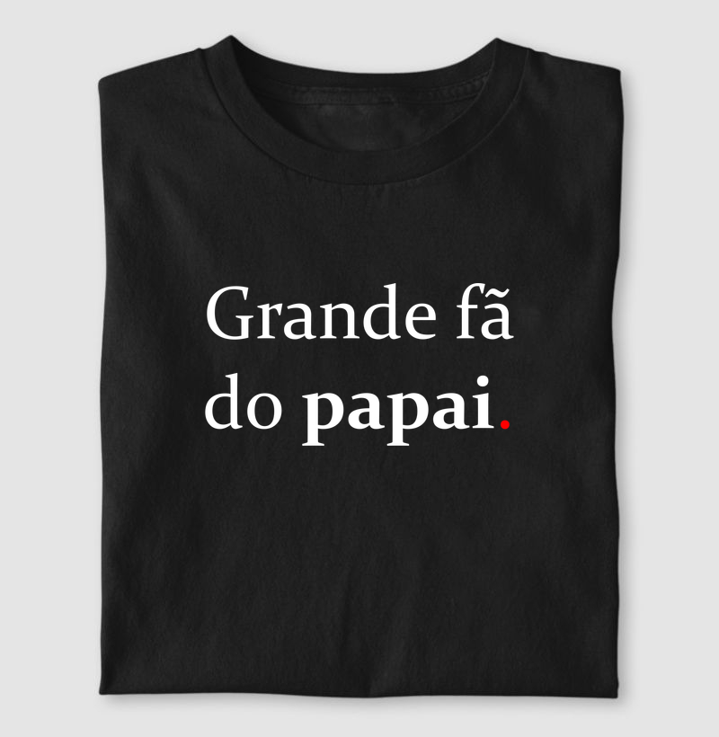 Grande fã do papai