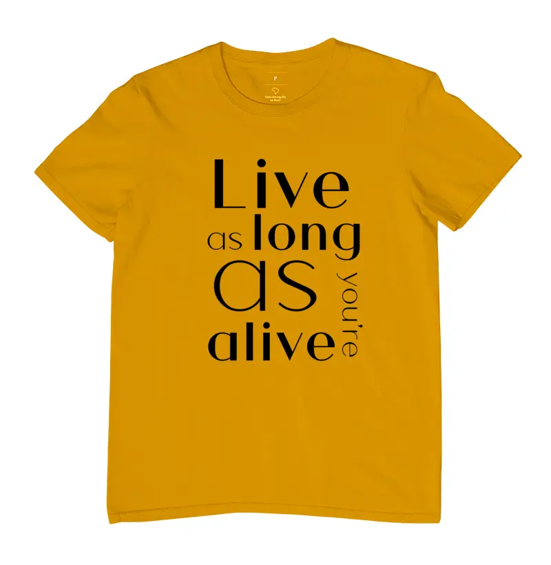 Live as long as you are alive preta e branca