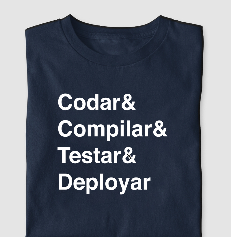 "Codar & Compilar & Testar & Deployar" T.I