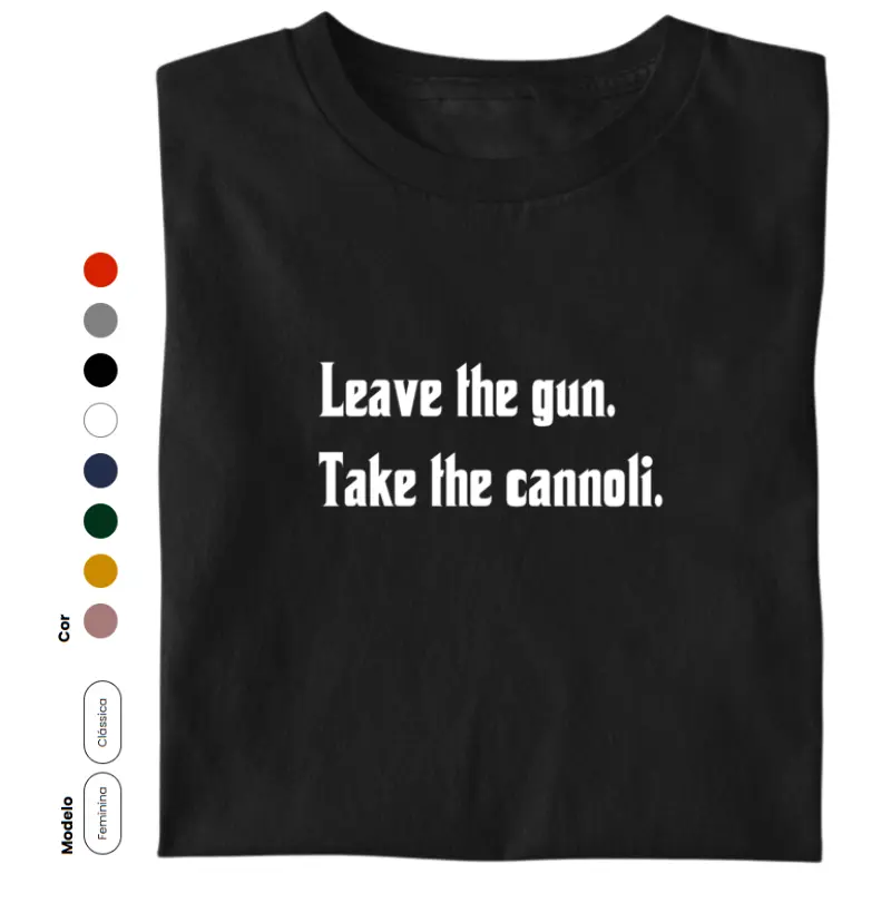 Leave the gun. Take the cannoli.