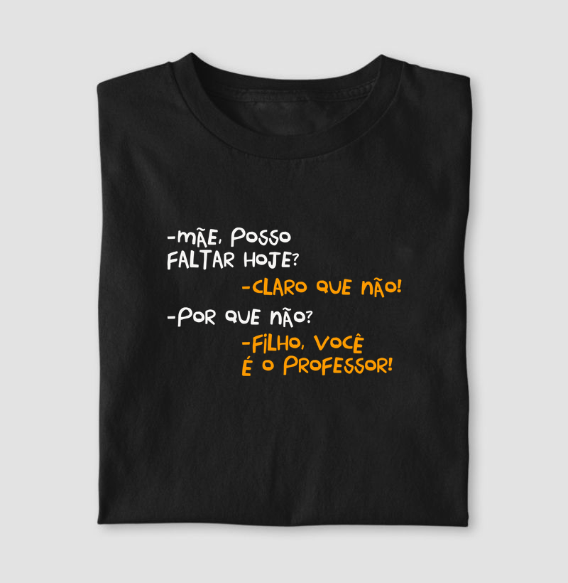 Mãe, posso faltar hoje? Professor