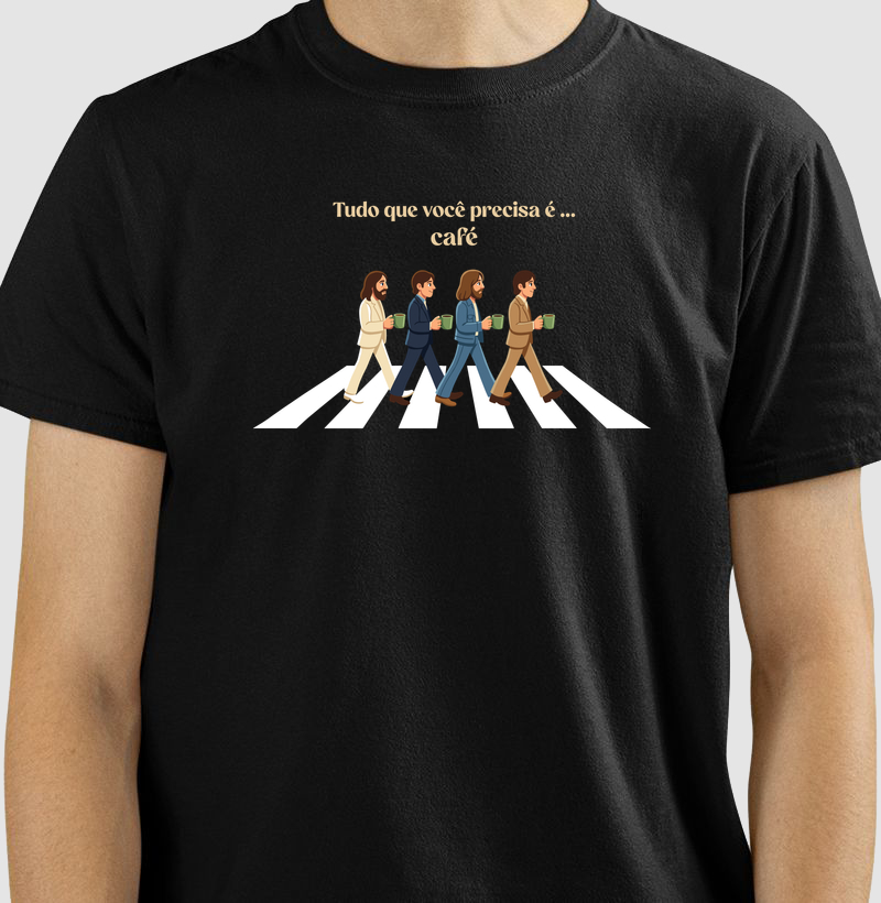 Tudo que Você Precisa é... Café - Camiseta