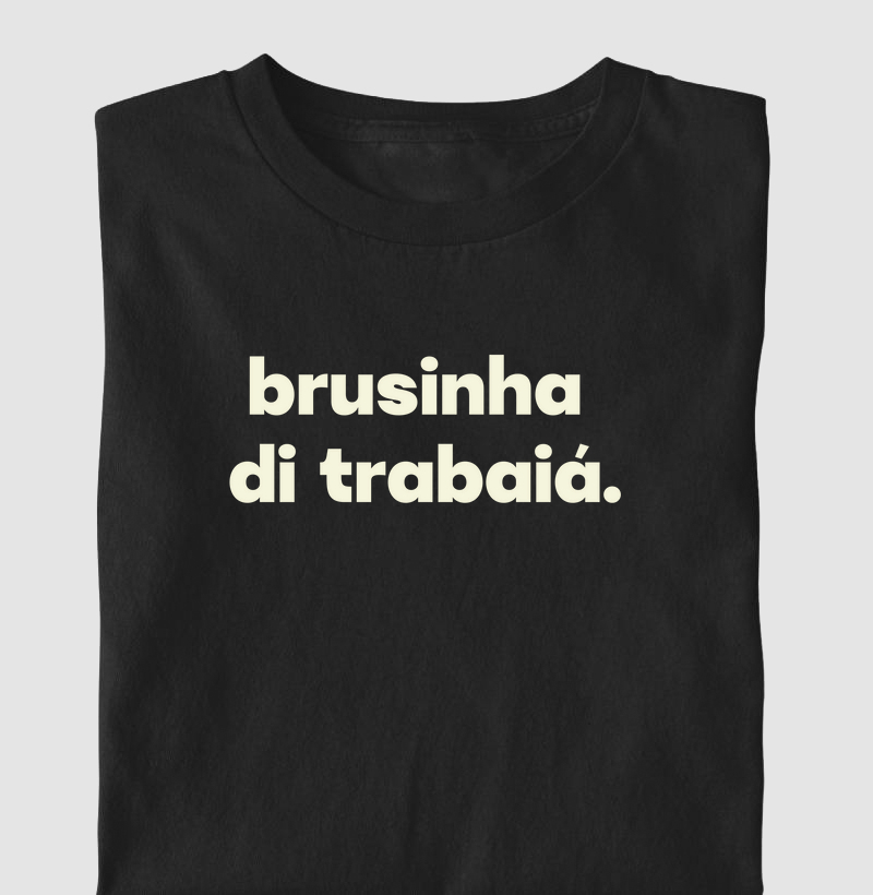 Brusinha de trabaiá