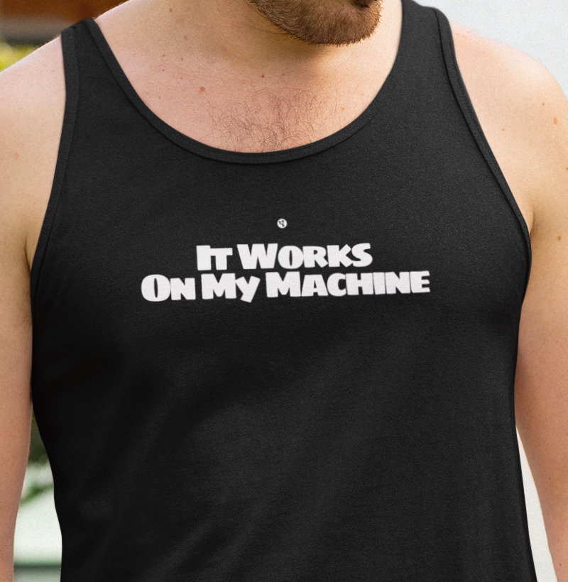 It Works On My Machine
