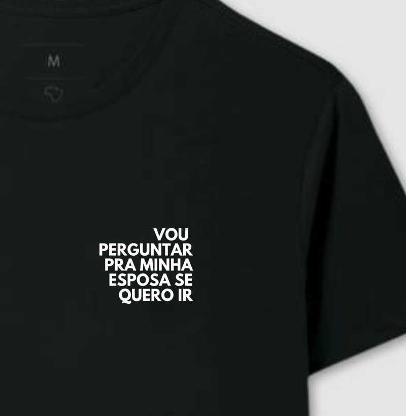 Camiseta Vou perguntar pra minha esposa